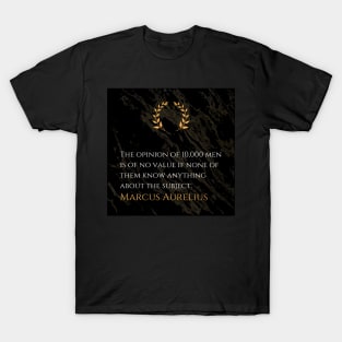 Marcus Aurelius's Truth: The Value of Informed Opinions T-Shirt